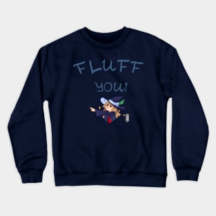 Fluff you - left Crewneck Sweatshirt